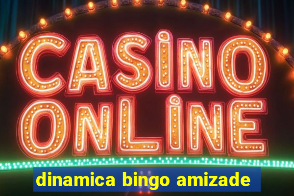 dinamica bingo amizade